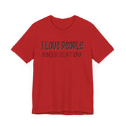 I love people (under sedation) shirt