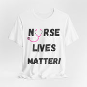Nurse Lives Matter T-shirt, white front, black font