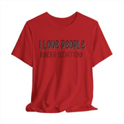 I love people (under sedation) shirt - VanessaRae